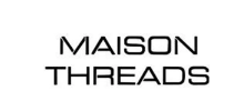 Maison Threads
